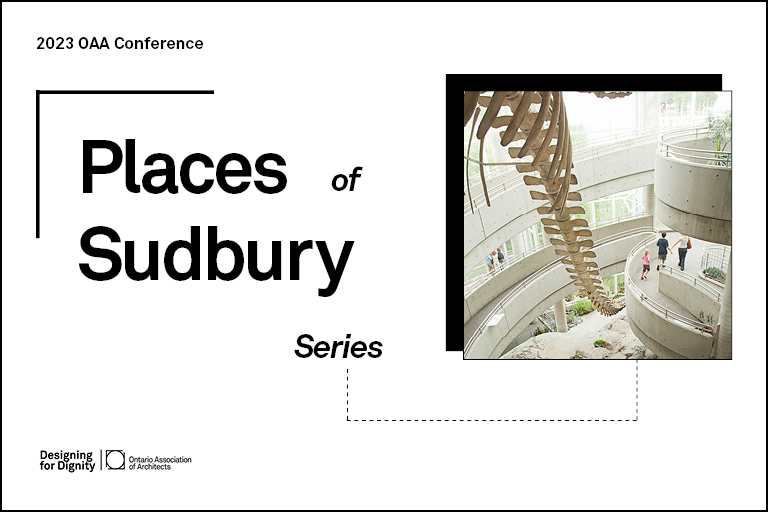 blOAAG 2023 OAA Conference 'Places of Sudbury' Series - Science North